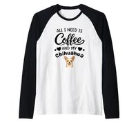 Tout Ce Dont J'Ai Besoin C'est De Café Et De Mon Chien Manche Raglan