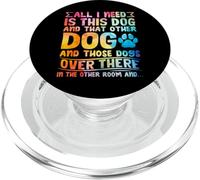 Tout ce Dont J'Ai Besoin, C'est de ce Chien et de cet Autre Chien Qui Aime Les Chiens drôles PopSockets PopGrip pour MagSafe
