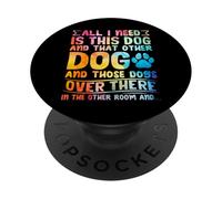 Tout ce Dont J'Ai Besoin, C'est de ce Chien et de cet Autre Chien Qui Aime Les Chiens drôles PopSockets PopGrip Adhésif