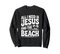 Tout ce Dont J'Ai Besoin, C'est de Jésus et de la Plage Sweatshirt