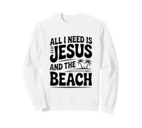 Tout ce Dont J'Ai Besoin, C'est de Jésus et de la Plage Sweatshirt