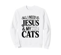 Tout ce Dont J'Ai Besoin, C'est de Jésus et de Mes Chats, de fidèles Amants félins Sweatshirt