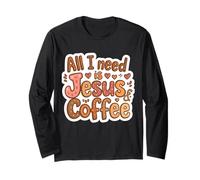 Tout ce Dont J'Ai Besoin, C'est de Jésus et du café, Maman chrétienne, Papa, Jésus, Dieu Manche Longue