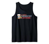 Tout ce Dont J'Ai Besoin C'est de la Chimie et de la caféine Débardeur