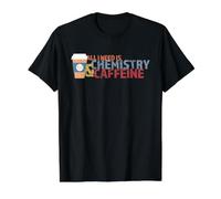 Tout ce Dont J'Ai Besoin C'est de la Chimie et de la caféine T-Shirt Graphique avec Valeur