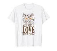 Tout ce Dont J'Ai Besoin, C'est de l'amour de Mon Chat Persan T-Shirt