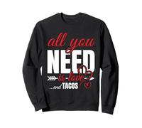 Tout ce Dont J'Ai Besoin, C'est de l'amour et des Tacos pour Une Saint-Valentin Amusante Sweatshirt