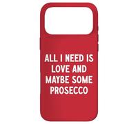 Tout ce Dont J'Ai Besoin C'est de l'amour et Peut-être du Prosecco Coque pour iPhone 17 Pro Max