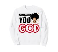 Tout ce Dont J'Ai Besoin, C'est de toi, Dieu, pour Les chrétiens et Les chrétiennes Sweatshirt