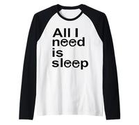 Tout ce Dont J'Ai Besoin C'est Dormir Manche Raglan