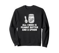 Tout ce Dont J'Ai Besoin, C'est du Beurre de cacahuète et Une cuillère Sweatshirt