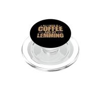 Tout ce Dont J'Ai Besoin C'est du café et de Mon Rongeur Lemming PopSockets PopGrip pour MagSafe