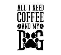 tout ce dont j'ai besoin, c'est du café et le design de mon chien Stickers muraux en vinyle 34x59.2cm Stickers pour vitres Noir