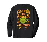 Tout ce Dont J'Ai Besoin C'est du Matcha et de Jésus - Funny Manche Longue