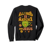 Tout ce Dont J'Ai Besoin C'est du Matcha et de Jésus - Funny Sweatshirt