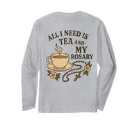 Tout ce Dont J'Ai Besoin C'est du thé et de Mon Chapelet - Manche Longue