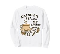 Tout ce Dont J'Ai Besoin C'est du thé et de Mon Chapelet Sweatshirt