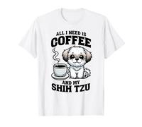 Tout ce Dont J'Ai Besoin, C'est d'un café et de Mon Amoureux des Chiens Shih Tzu T-Shirt