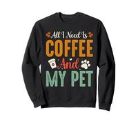 Tout ce Dont J'Ai Besoin, C'est d'un café et de Mon Animal Sweatshirt