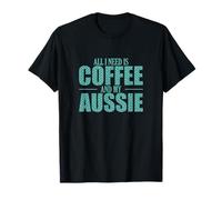 Tout ce Dont J'Ai Besoin, C'est d'un café et de Mon Berger Australien T-Shirt