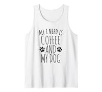 Tout ce Dont J'Ai Besoin, C'est d'un café et de Mon Chien Débardeur