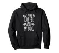 Tout ce Dont J'Ai Besoin, C'est d'un café et de Mon Chien Sweat à Capuche