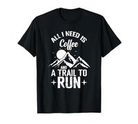 Tout ce Dont J'Ai Besoin, C'est d'un café et d'un Sentier pour Courir T-Shirt