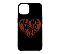 Tout CE Dont Nous Avons Besoin, C'est d'amour | Vêtements Coque pour iPhone 13