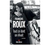 Tout ce dont on rêvait – Les Éditions Albin Michel