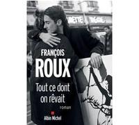 Tout ce dont on rêvait François Roux (Auteur)