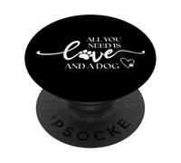 Tout ce Dont tu as Besoin C'est de l'amour et d'un Chien PopSockets PopGrip Adhésif