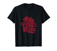 Tout ce Dont tu as Besoin, C'est de l'amour T-Shirt