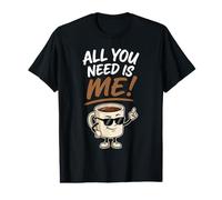 Tout ce Dont tu as Besoin, C'est de Moi, Un Amateur de café drôle T-Shirt Graphique avec Valeur