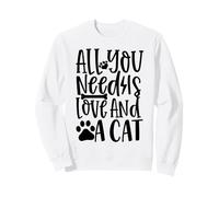 Tout ce Dont Vous Avez Besoin, C'est de l'amour et d'un Chat pour Les Amoureux des Chats Sweatshirt