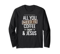 Tout ce Dont Vous Avez Besoin est Le café et Jésus Caffeinated Christian Meme Manche Longue