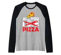 Tout ce Dont Vous Avez Besoin est Pizza Funny Food Lover Manche Raglan