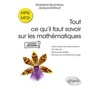 Tout ce qu’il faut savoir sur les mathématiques en MPSI et MP2I: Cours complet avec démonstrations, 174 méthodes, 260 exemples détaillés et 464 exercices d'entraînement corrigés