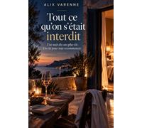 Tout ce qu’on s’était interdit: Une nuit dix ans plus tôt. Un été pour tout recommencer.