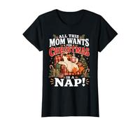 Tout ce Que Cette Maman Veut pour Noël, C'est Une Sieste T-Shirt