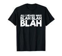 Tout ce que j'ai entendu c'est Blah Blah Blah T-Shirt
