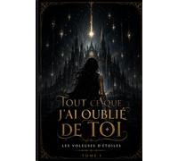 Tout ce que j'ai oublié de toi.: Les Voleuses d'Étoiles