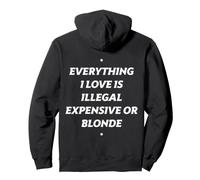 Tout ce Que J'aime est illégal Cher ou Blond - À l'arrière Sweat à Capuche