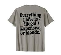 Tout ce que j'aime est illégal cher ou blond, cadeaux drôles T-Shirt