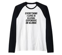 Tout ce Que J'aime est illégal Cher ou Blond Manche Raglan