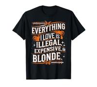 Tout ce que j'aime est illégal cher ou blond T-Shirt