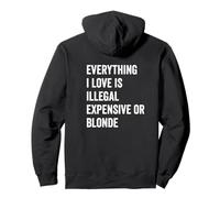 Tout ce Que J'aime est illégal Cher ou Blonde GF Sweat à Capuche