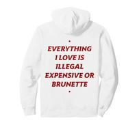 Tout ce Que J'aime est illégal Cher ou Brune (à l'arrière) Sweat à Capuche