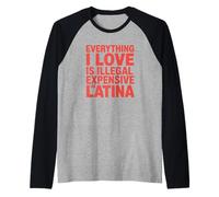 Tout ce Que J'aime est illégal Cher ou Latina Manche Raglan