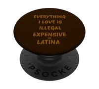 Tout ce Que J'aime est illégal Cher ou Latina PopSockets PopGrip Adhésif