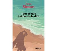 Tout ce que j'aimerais te dire Edition en gros caractères - Fany Simon - Ookilus Editions - broché - Roman